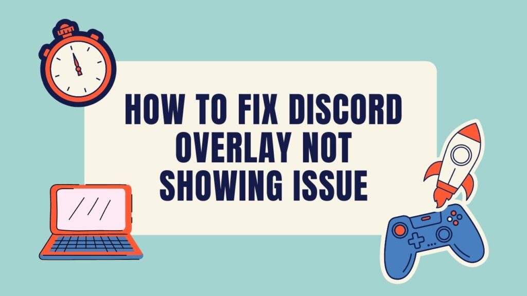 How To Fix Discord Overlay Not Showing Issue