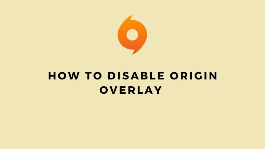 How To Disable Origin Overlay In Game