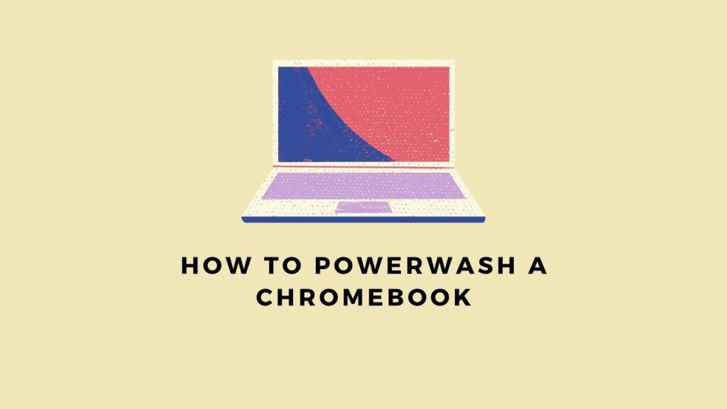 How To Powerwash A Chromebook