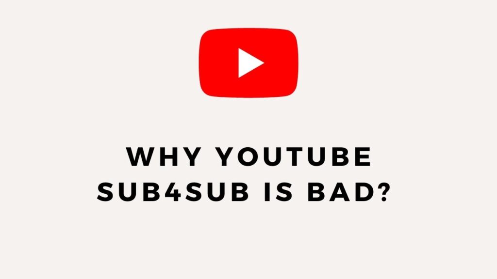 Why YouTube Sub4Sub is Bad