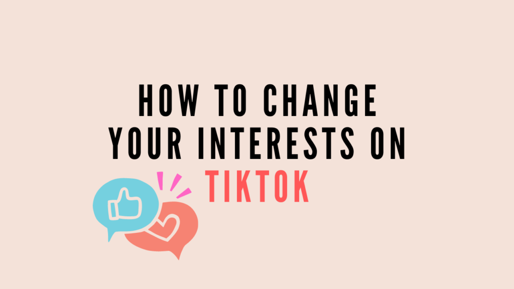 How To Change Your Interests On TikTok