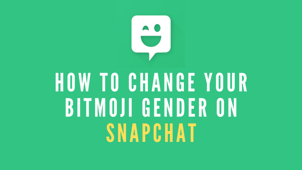 How to Change Your Bitmoji Gender on Snapchat