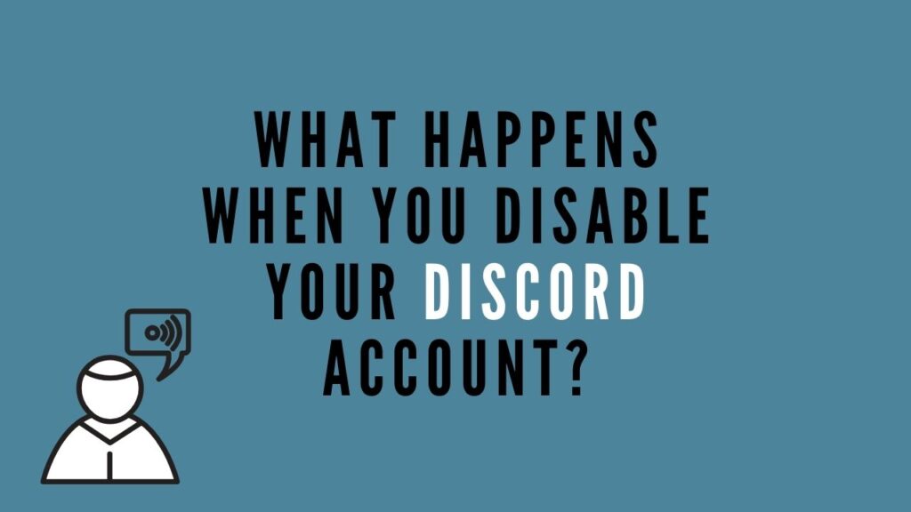 What Happens When You Disable Your Discord Account