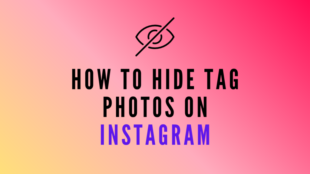 How To Hide Tag Photos on Instagram