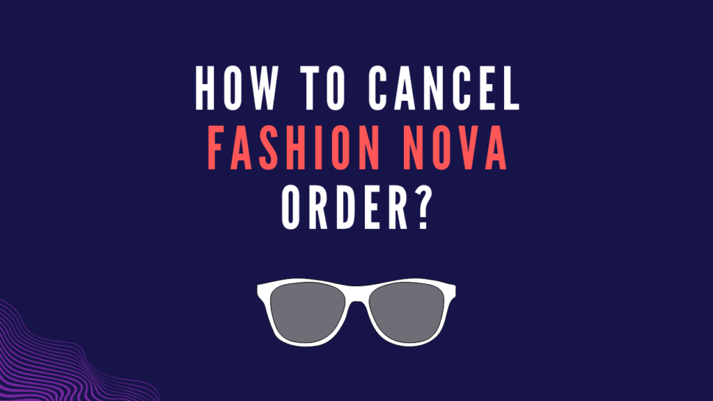 How to Cancel Fashion Nova Order?