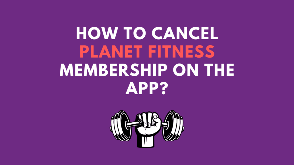 How To Cancel Planet Fitness Membership On The App