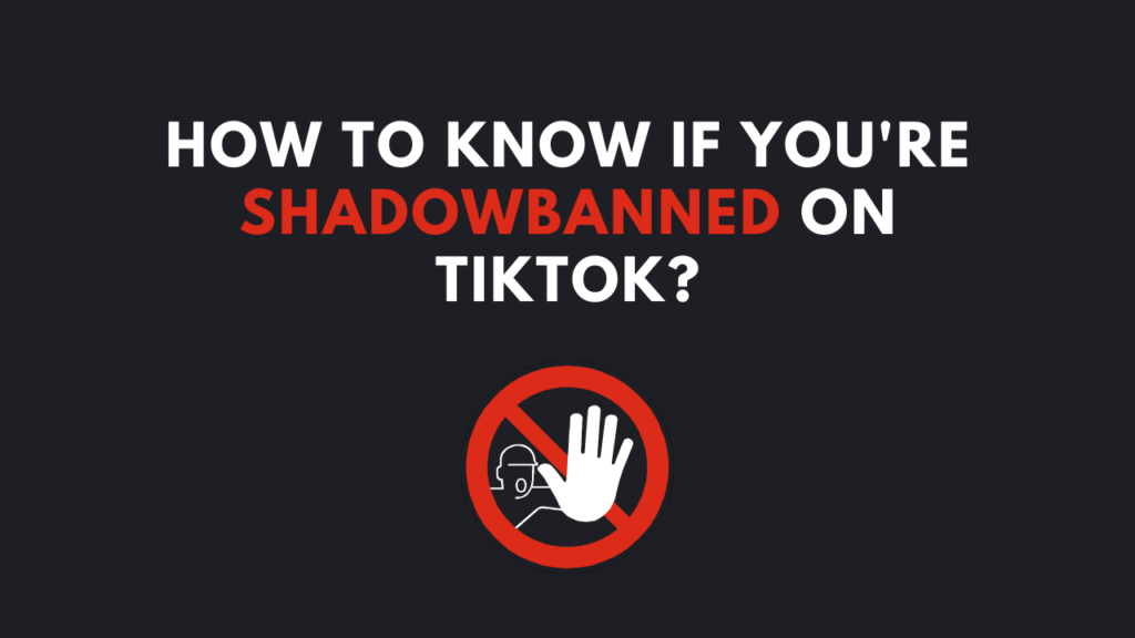 How To Know If You're Shadowbanned On Tiktok