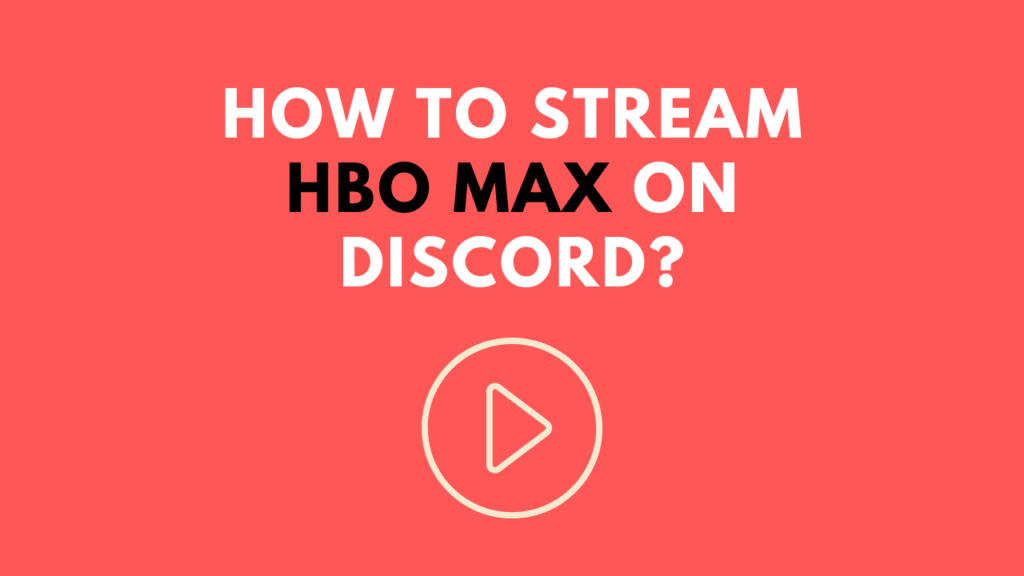 How To Stream HBO Max On Discord?