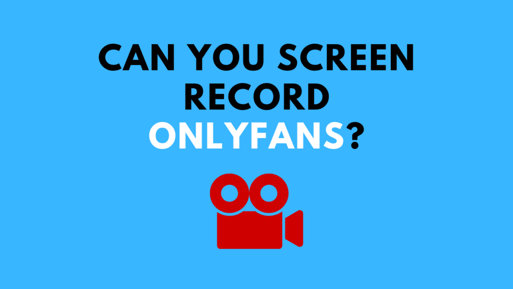 Can You Screen Record Onlyfans