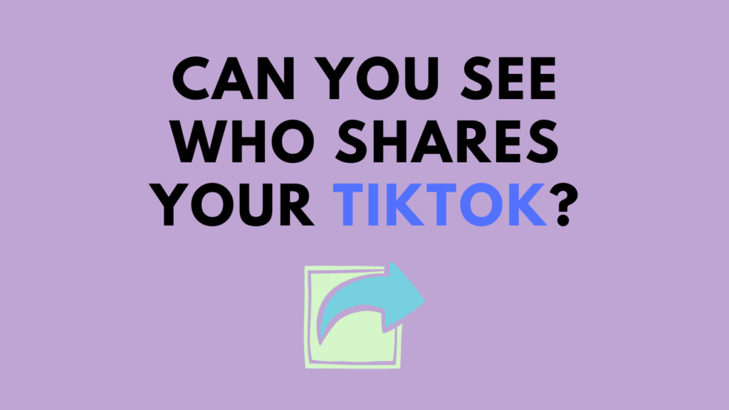 Can You See Who Shares Your TikTok
