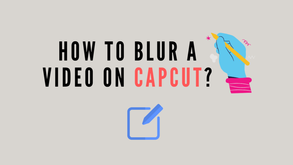 How To Blur A video On CapCut
