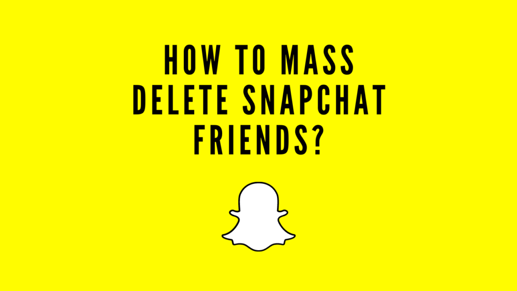 How To Mass Delete Snapchat Friends