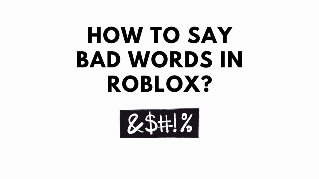 How To Say Bad Words In Roblox