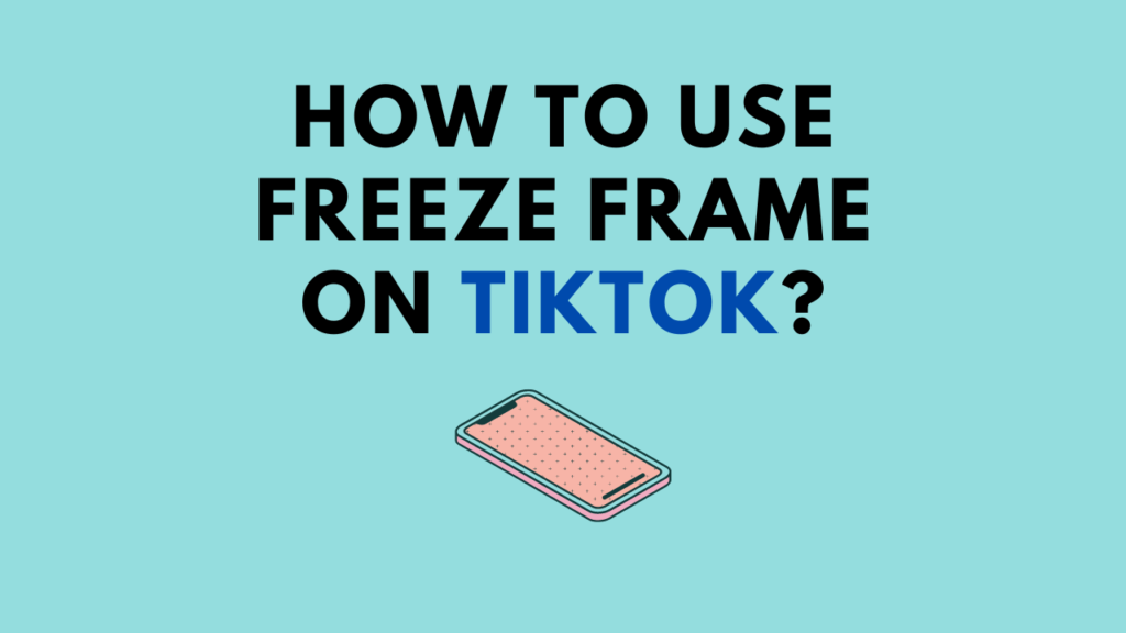 How To Use Freeze Frame On TikTok
