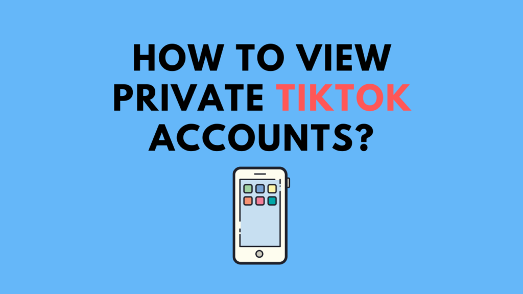 How To View Private TikTok Accounts