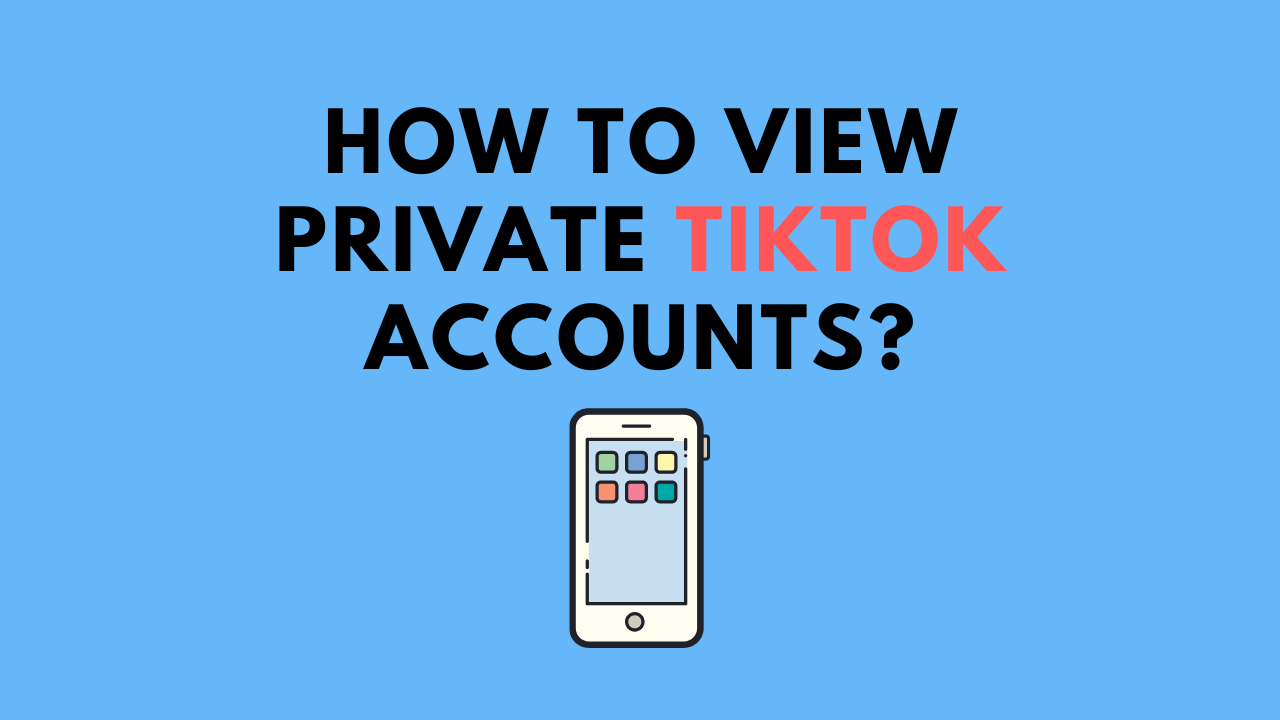 How To View Private TikTok Accounts? SocialMinotaur