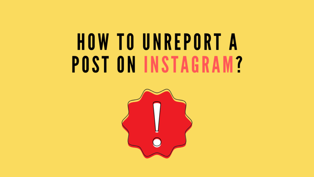 How to Unreport A Post On Instagram?